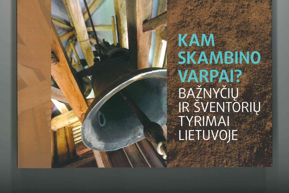 Pristatys knygą „Kam skambino varpai? Bažnyčių ir šventorių tyrimai Lietuvoje“